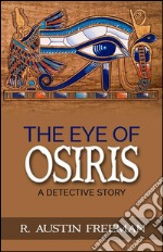 The Eye of Osiris - A Detective Story. E-book. Formato EPUB ebook