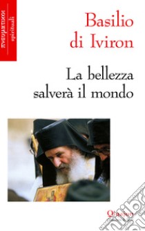 La bellezza salverà il mondo. E-book. Formato EPUB ebook di Basilio di Iviron