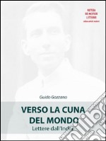 Verso la cuna del mondo (Lettere dall'India). E-book. Formato EPUB