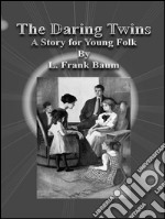 The Daring Twins: A Story for Young Folk. E-book. Formato EPUB