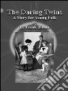 The Daring Twins: A Story for Young Folk. E-book. Formato EPUB ebook