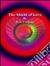 The shield of love. E-book. Formato Mobipocket ebook di B. L. Farjeon