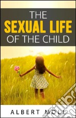 The sexual life of the child. E-book. Formato EPUB ebook