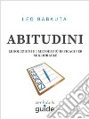 Abitudini - Le soluzioni e i metodi più efficaci per migliorarle - Una guida di ZenHabits. E-book. Formato Mobipocket ebook