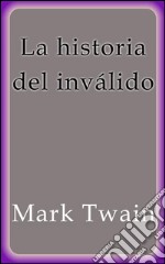 La historia del inválido. E-book. Formato EPUB ebook