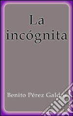 La incógnita. E-book. Formato EPUB ebook