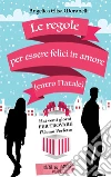 Le regole per essere felici in amore (entro Natale). E-book. Formato EPUB ebook di Angelica Elisa Moranelli