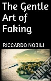 The gentle art of faking. E-book. Formato EPUB ebook