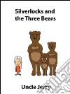 Silverlocks and the three bears. E-book. Formato EPUB ebook di Uncle Jerry