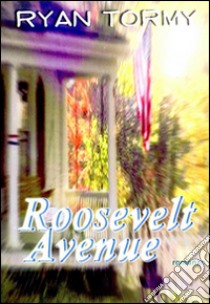 Roosevelt Avenue. E-book. Formato Mobipocket ebook di Ryan Tormy