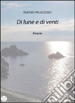 Di lune e di venti. E-book. Formato EPUB ebook