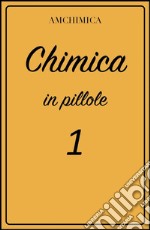 Chimica in pillole 1. E-book. Formato EPUB ebook