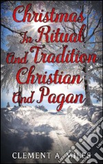 Christmas in ritual and tradition, christian and pagan. E-book. Formato Mobipocket ebook