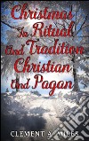 Christmas in ritual and tradition, christian and pagan. E-book. Formato Mobipocket ebook