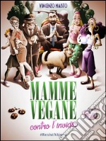 Mamme vegane contro l'invidia. E-book. Formato EPUB ebook