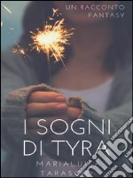 I sogni di Tyra. E-book. Formato EPUB ebook