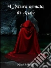 L'oscura armata di Asafe. E-book. Formato EPUB ebook di Micol Giusti