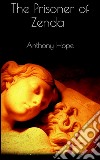 The Prisoner of Zenda . E-book. Formato EPUB ebook di Anthony Hope