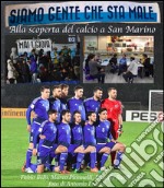 SIAMO GENTE CHE STA MALE - Alla scoperta del calcio a San Marino. E-book. Formato EPUB