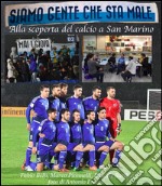 SIAMO GENTE CHE STA MALE - Alla scoperta del calcio a San Marino. E-book. Formato EPUB ebook