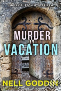 Murder on vacation. E-book. Formato Mobipocket ebook di Nell Goddin