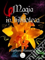 Magia in biblioteca. E-book. Formato EPUB ebook