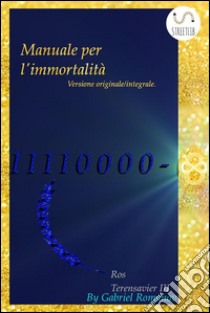 Manuale per l'immortalità. E-book. Formato EPUB ebook di Ros Terensavier Iii