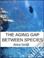 The Aging Gap Between Species . E-book. Formato EPUB ebook