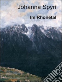 Im Rhonetal. E-book. Formato Mobipocket ebook di Johanna Spyri