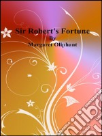 Sir Robert's fortune. E-book. Formato EPUB ebook