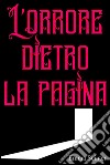 L'orrore dietro la pagina. E-book. Formato Mobipocket ebook