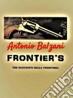 Frontier&apos;sTre racconti dalla frontiera. E-book. Formato Mobipocket