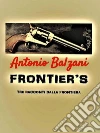 Frontier's Tre racconti dalla frontiera. E-book. Formato Mobipocket ebook di Antonio Balzani