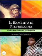 Il Bambino di Pietrelcina . E-book. Formato Mobipocket ebook