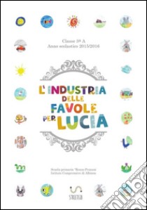 L'industria delle favole per Lucia. E-book. Formato EPUB ebook di Autori Vari
