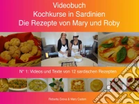 Kochkurse in Sardinien - Die Rezepte von Mary und Roby. E-book. Formato PDF ebook