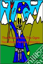 The wizard and the ogre. E-book. Formato Mobipocket ebook