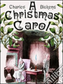 A Christmas Carol. E-book. Formato EPUB ebook di Charles Dickens