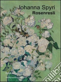 Rosenresli. E-book. Formato Mobipocket ebook di Johanna Spyri