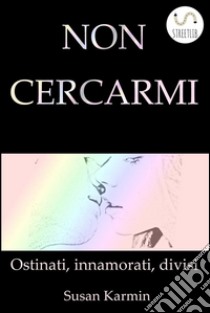 Non cercarmi. E-book. Formato Mobipocket ebook di Susan Karmin