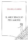 Quello che avrei voluto dirti. E-book. Formato EPUB ebook di Daniela Cardo