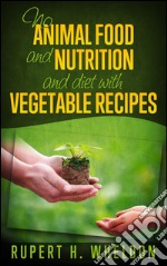 No animal food and nutrition and diet with vegetable recipes. E-book. Formato Mobipocket