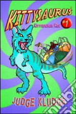 Kittysaurus Rex (Book One of the Kittysaurus Series). E-book. Formato EPUB ebook