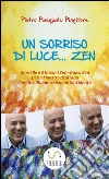Un sorriso di luce... zen. E-book. Formato PDF ebook di Pietro Pingitore