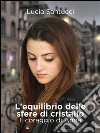 L'equilibrio delle sfere di cristallo. E-book. Formato EPUB ebook di Lucia Santucci