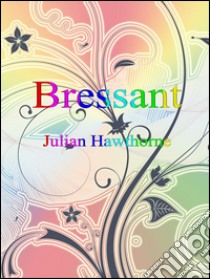 Bressant. E-book. Formato Mobipocket ebook di Julian Hawthorne