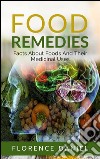 Food Remedies: Facts About Foods And Their Medicinal Uses. E-book. Formato Mobipocket ebook di Florence Daniel