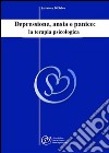 Depressione, ansia e panico: la terapia psicologica. E-book. Formato Mobipocket ebook