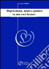 Depressione, ansia e panico: la cura con i farmaci. E-book. Formato EPUB ebook