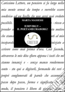 Iurivirgy - Il Poetamechaborg!. E-book. Formato Mobipocket ebook di Marta Massessi